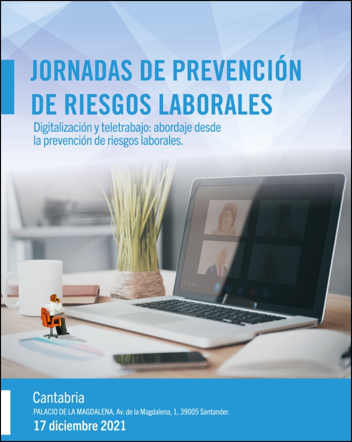 Jornadas de Prevención de Riesgos Laborales. "Digitalización y teletrabajo: abordaje desde la prevención de riesgos laborales" (Santander, 17/12/2021).